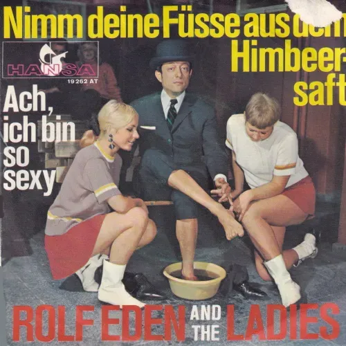Eden Rolf & Ladies - Nimm deine Füsse aus dem Himbeersaft