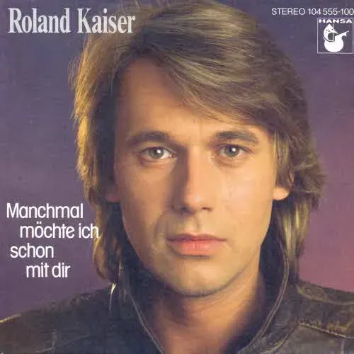 Kaiser Roland - Manchmal möchte ich schon mit dir (nur Cover)