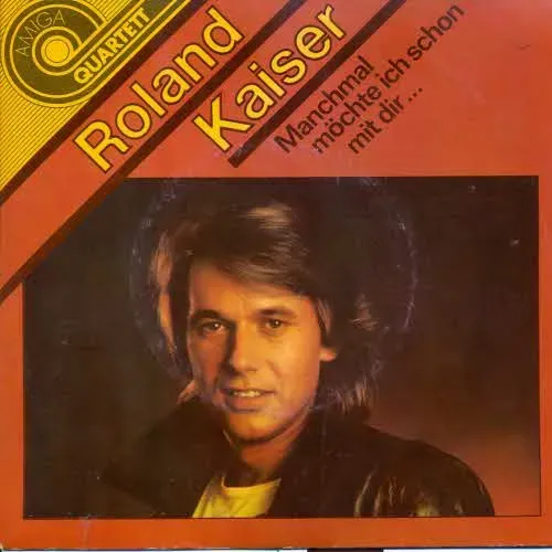 Kaiser Roland - Manchmal möchte ich schon mit dir...(nur Cover-Amiga-EP)