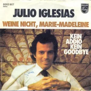 Iglesias Julio - Weine nicht, Marie-Madeleine (PHILIPS) (nur Cover)
