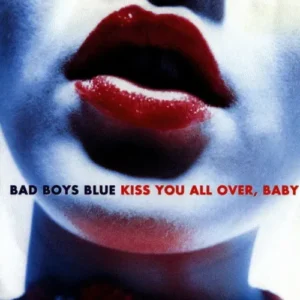 Bad Boys Blue - Kiss you all over, Baby (NL-nur Cover)