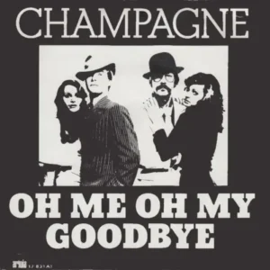 Champagne - Oh me oh my, goodbye (NL - nur Cover)