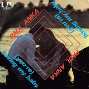 Anka Paul - (You're) Having my baby (IT)