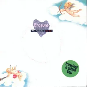 Erasure - Who needs love like that  (Green Wax)