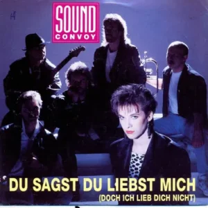 Sound Convoy - Du sagst du liebst mich (Doch ich lieb dich nicht)