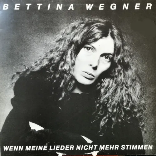 Wegner Bettina - Wenn meine Lieder nicht mehr stimmen (LP-AK)