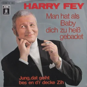 Fey Harry - Man hat als Baby dich zu heiss gebadet