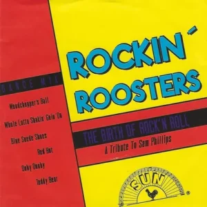Rockin' Roosters - The birth of Rock & Roll (A tribute to Sam Phillips)