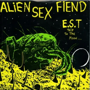 Alien Sex Fiend - E.S.T (Trip to teh moon) (nur Cover-UK/FR)