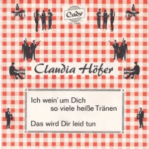 Höfer Claudia - Ich wein' um Dich so viele heisse Tränen (nur Cover-CADY)