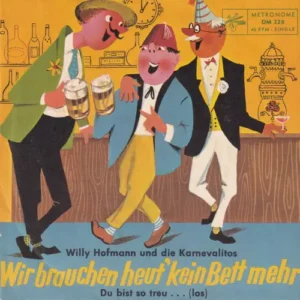 Hofmann Willy & Karnevalitos - Wir brauchen heut' kein Bett mehr (nur Cover)